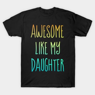 Awesome like my daughter T-Shirt